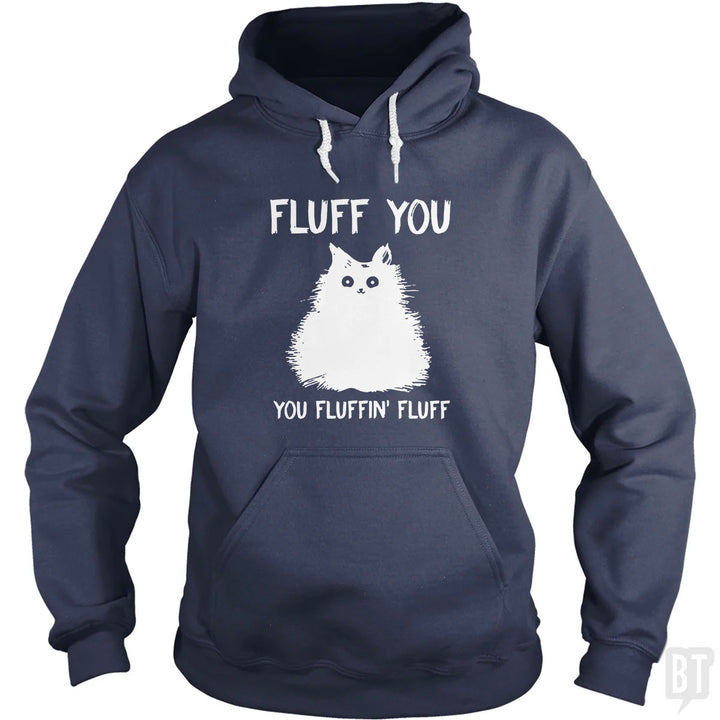 Fluff You You Fluff Funny Cat Hoodie