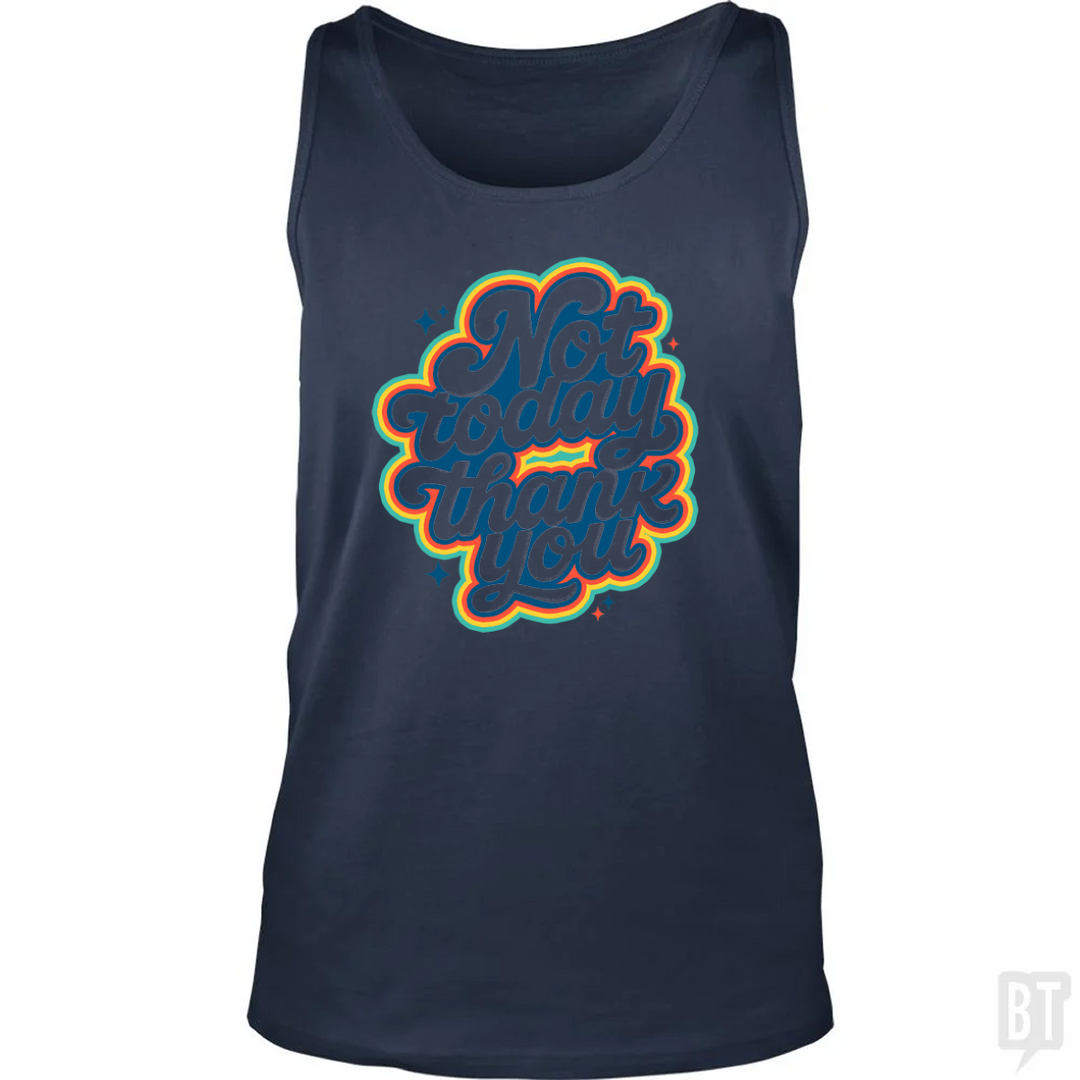 Not Today, Thank You Tank Top