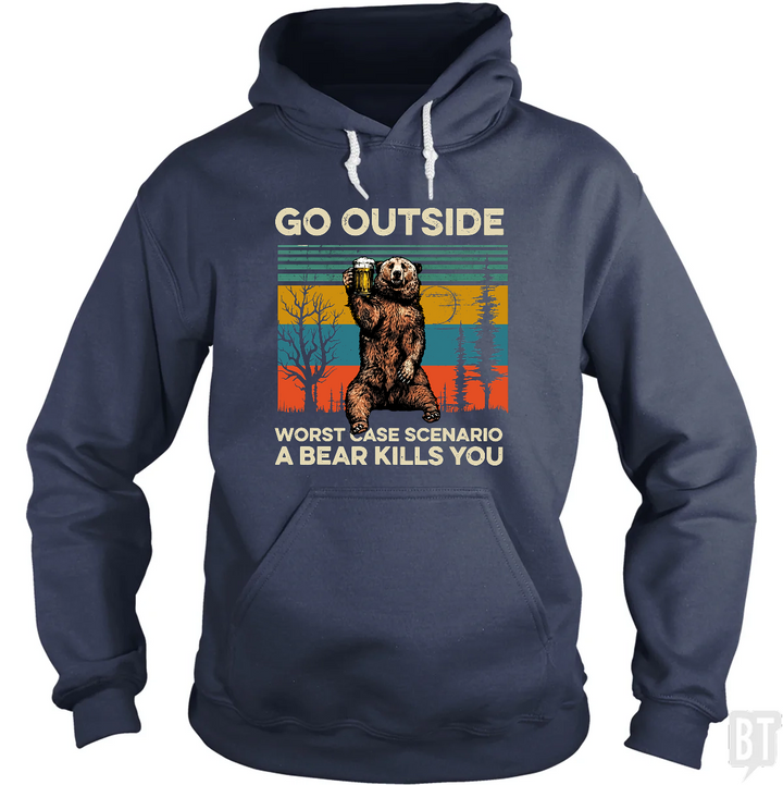 Go Outside Worst Case Scenario A Bear Kills You Hoodie
