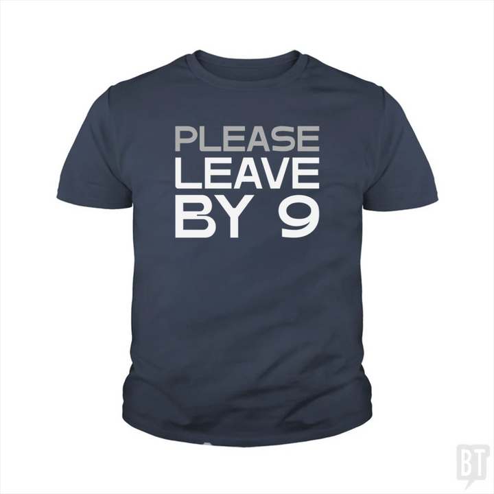 Please Leave By 9 Kids Shirt