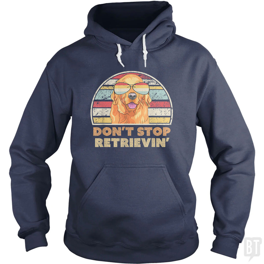 Don't Stop Retrieving Hoodie