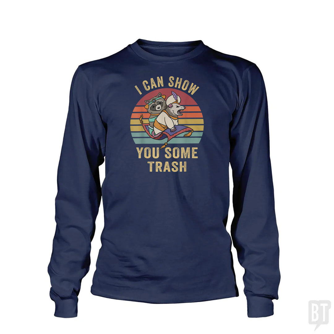 I Can Show You Some Trash Long Sleeve