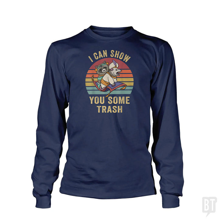 I Can Show You Some Trash Long Sleeve