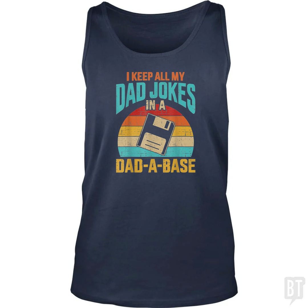 I Keep All My Dad Jokes In A Dad-A-Base Tank Top
