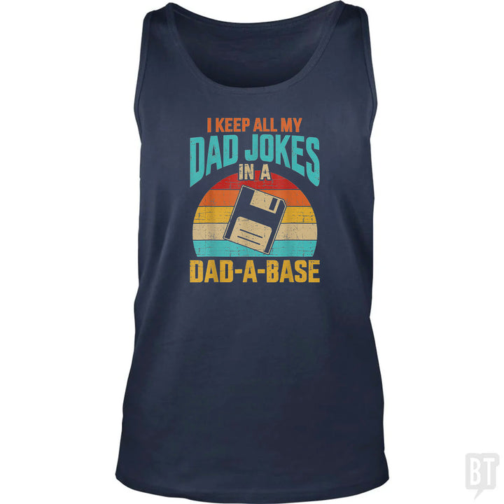 I Keep All My Dad Jokes In A Dad-A-Base Tank Top