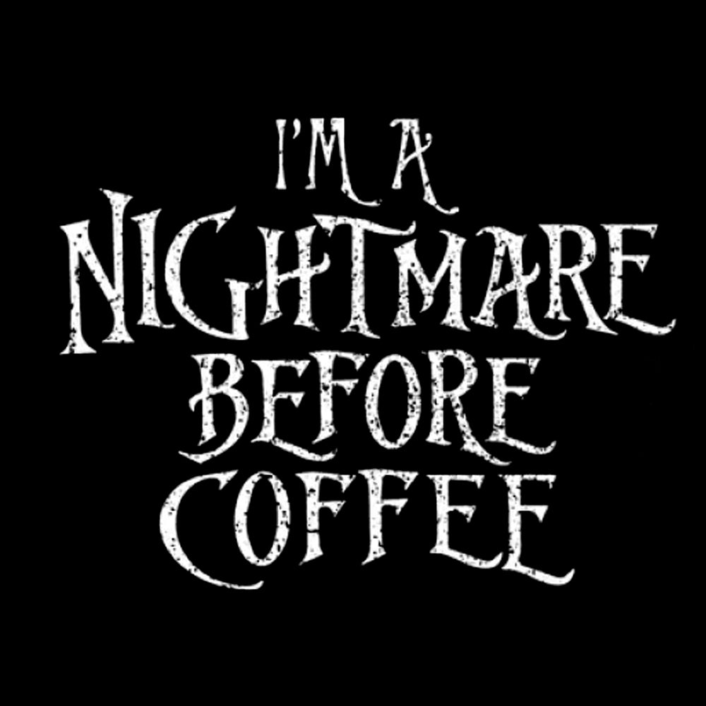 Nightmare Before Coffee