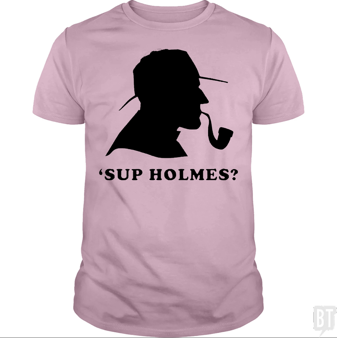 'Sup Holmes?