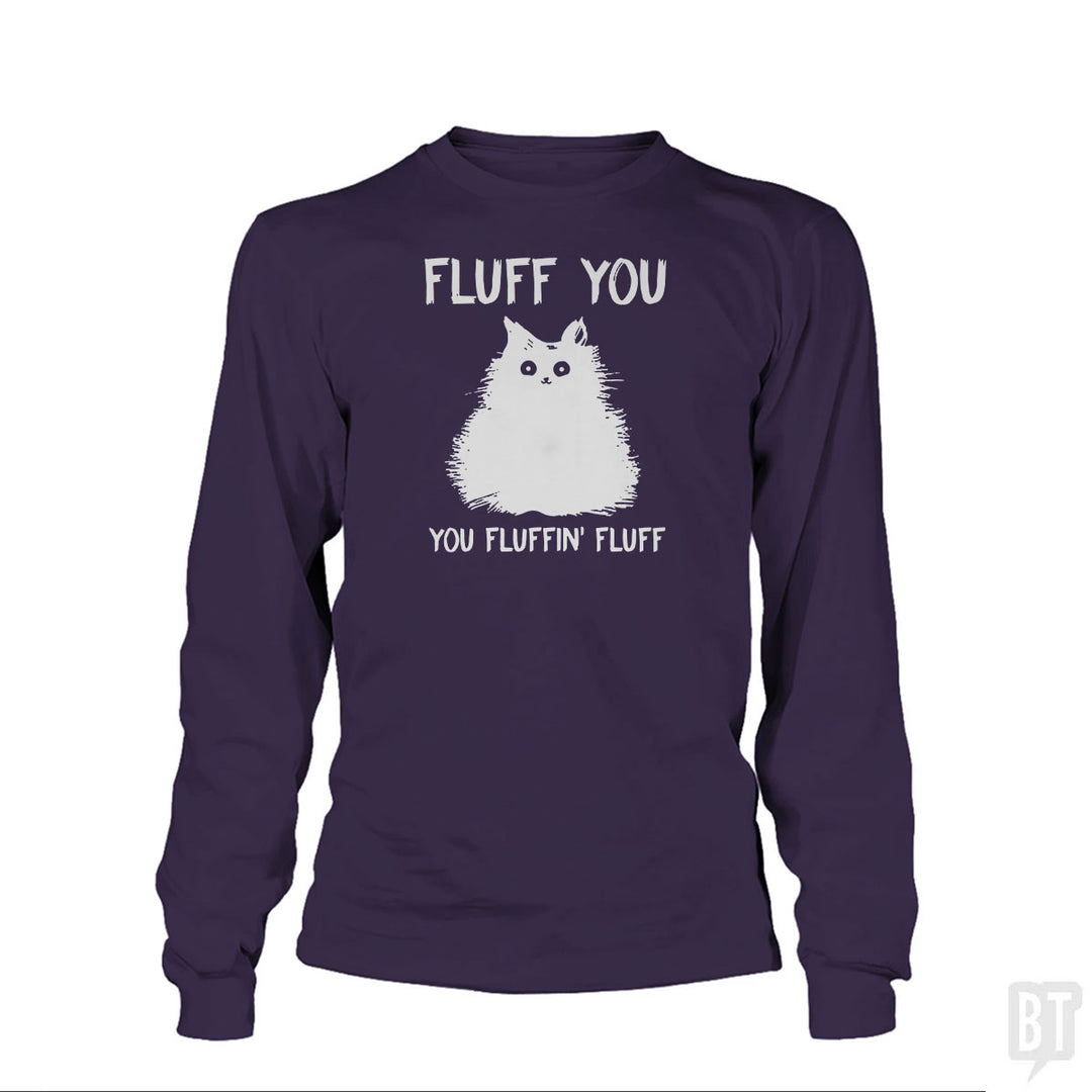 Fluff You You Fluff Funny Cat Long Sleeve
