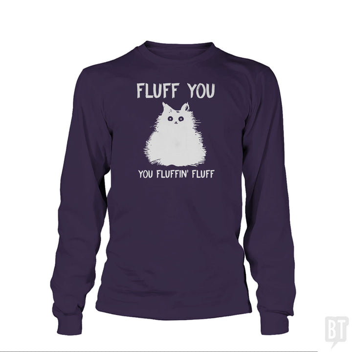 Fluff You You Fluff Funny Cat Long Sleeve