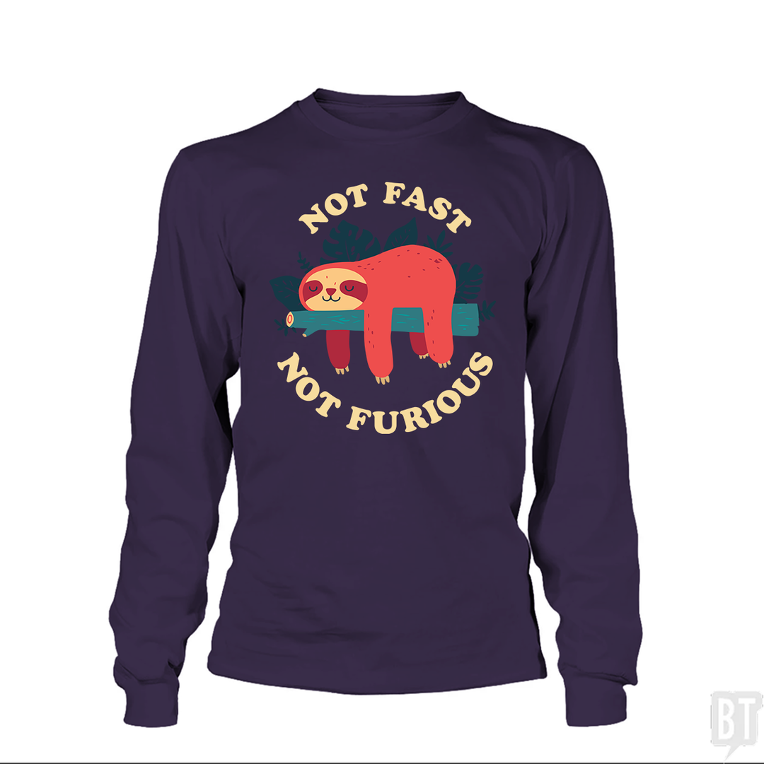Funny Sloth Not Fast Not Furious Long Sleeve