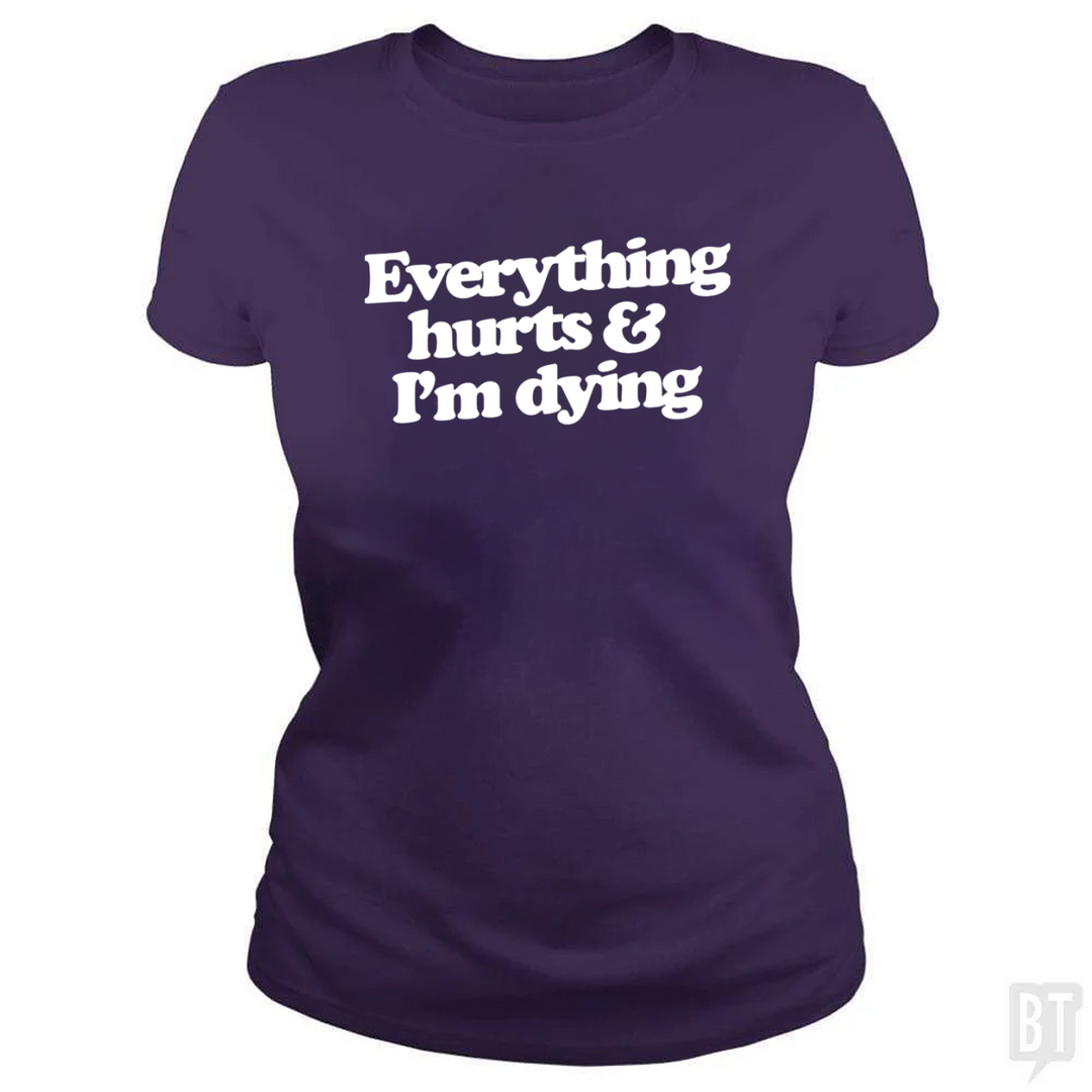 Everything Hurts And I'm Dying