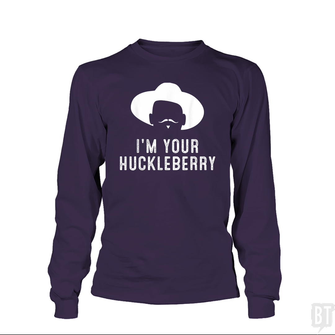 I'm your huckleberry funny sarcasm Long Sleeves