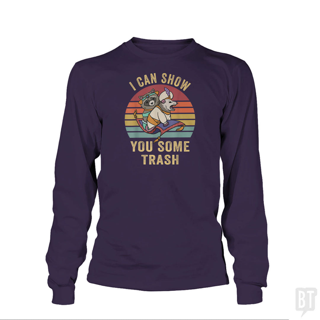 I Can Show You Some Trash Long Sleeve