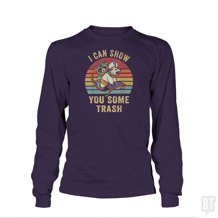I Can Show You Some Trash Long Sleeve