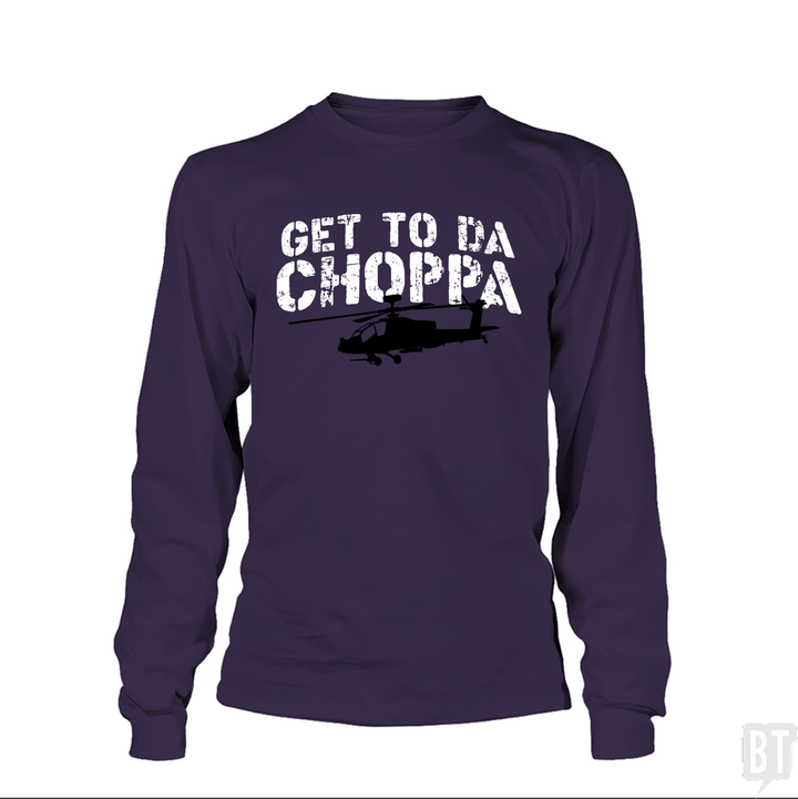 Get To Da Choppa Long Sleeve