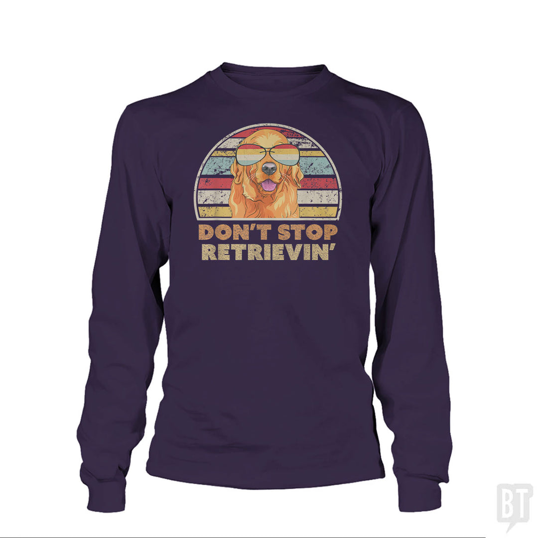Don't Stop Retrieving Long Sleeve