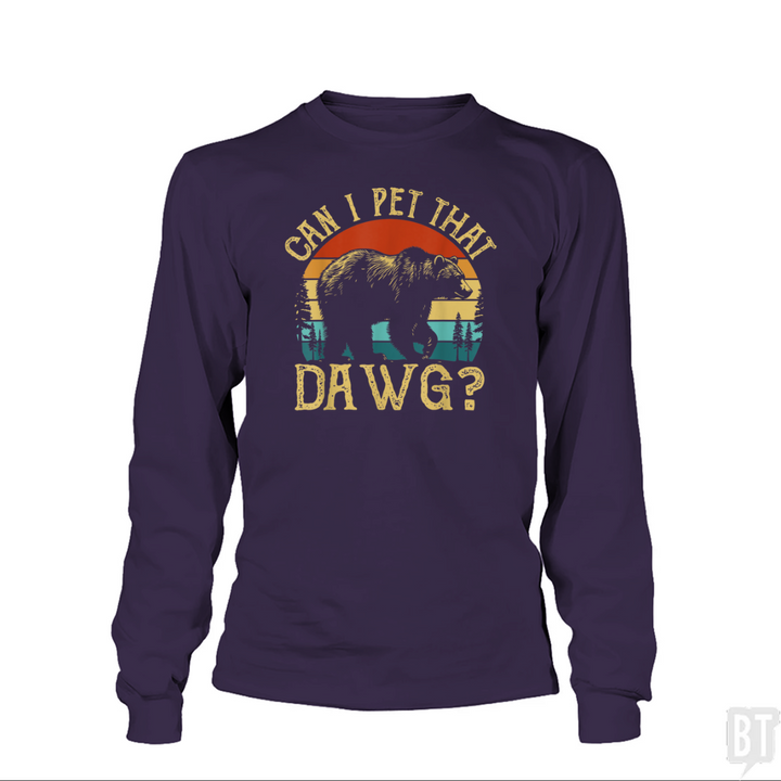 Can I Pet That Dawg Long Sleeve