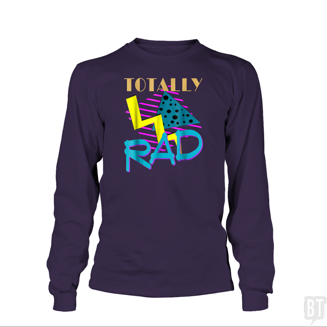 Totally Rad Long Sleeve