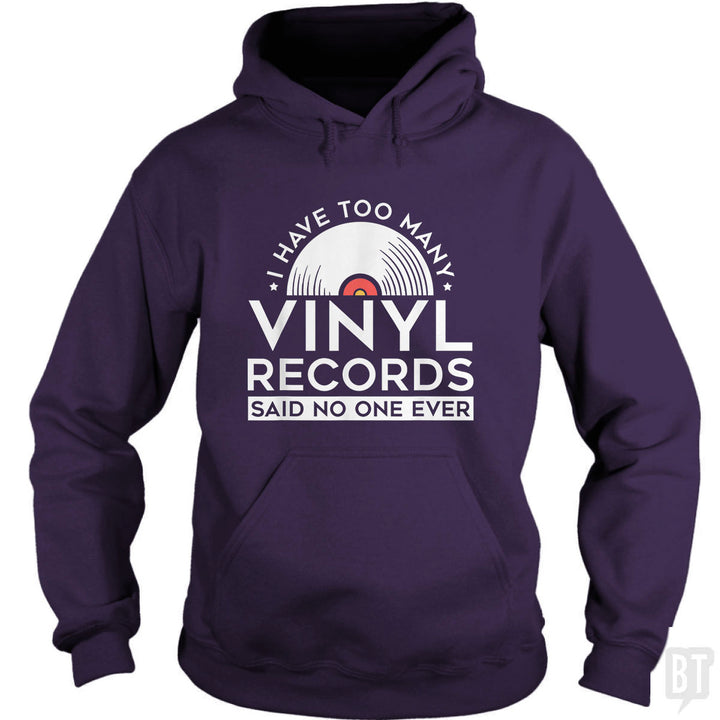 I Have Too Many Vinyl Records Hoodie