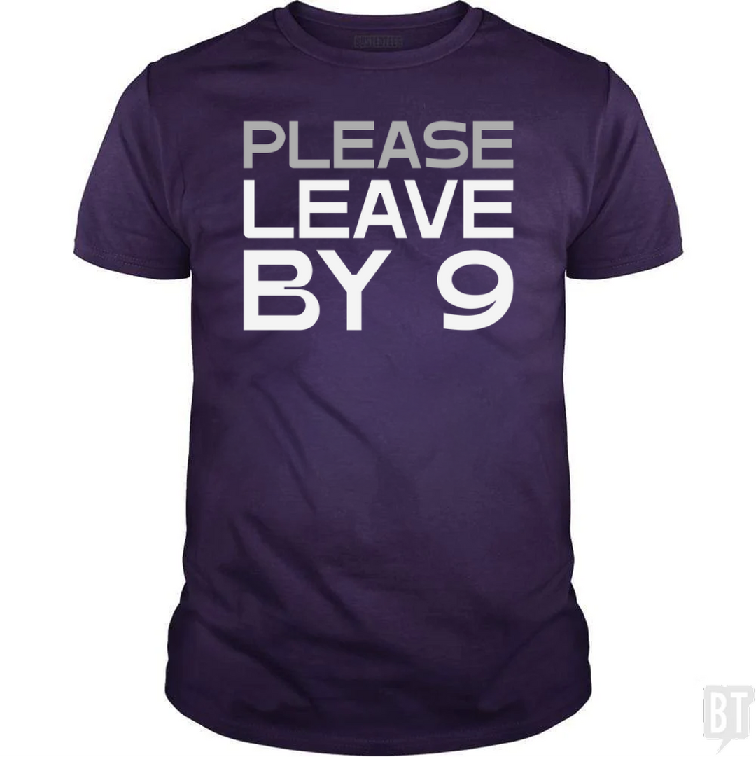 Please Leave By 9