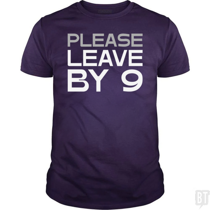 Please Leave By 9