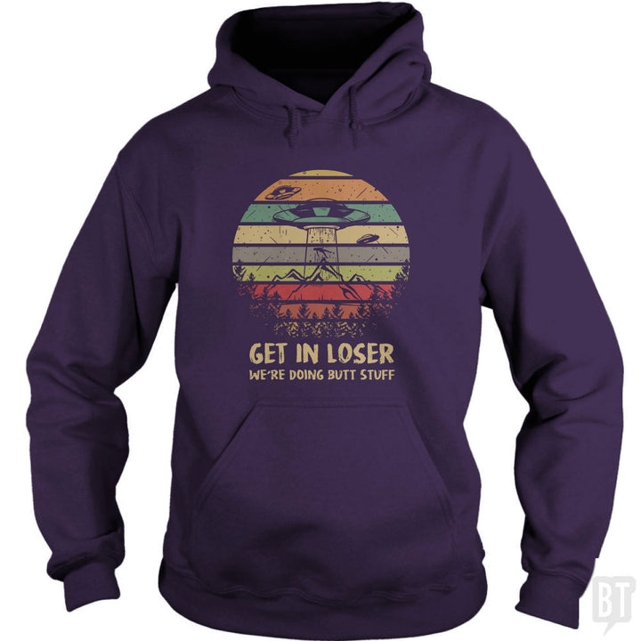 Get In Loser Hoodie