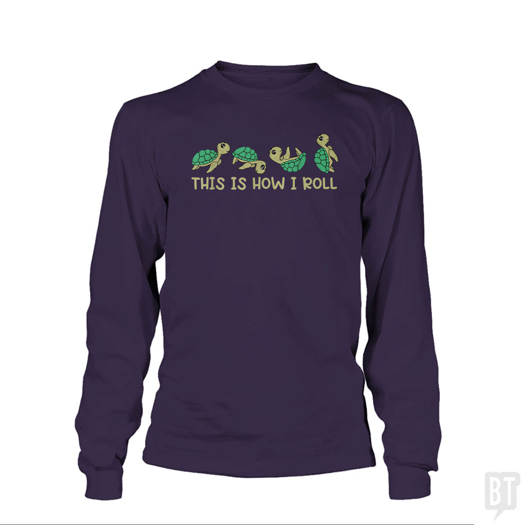 This Is How I Roll Long Sleeve
