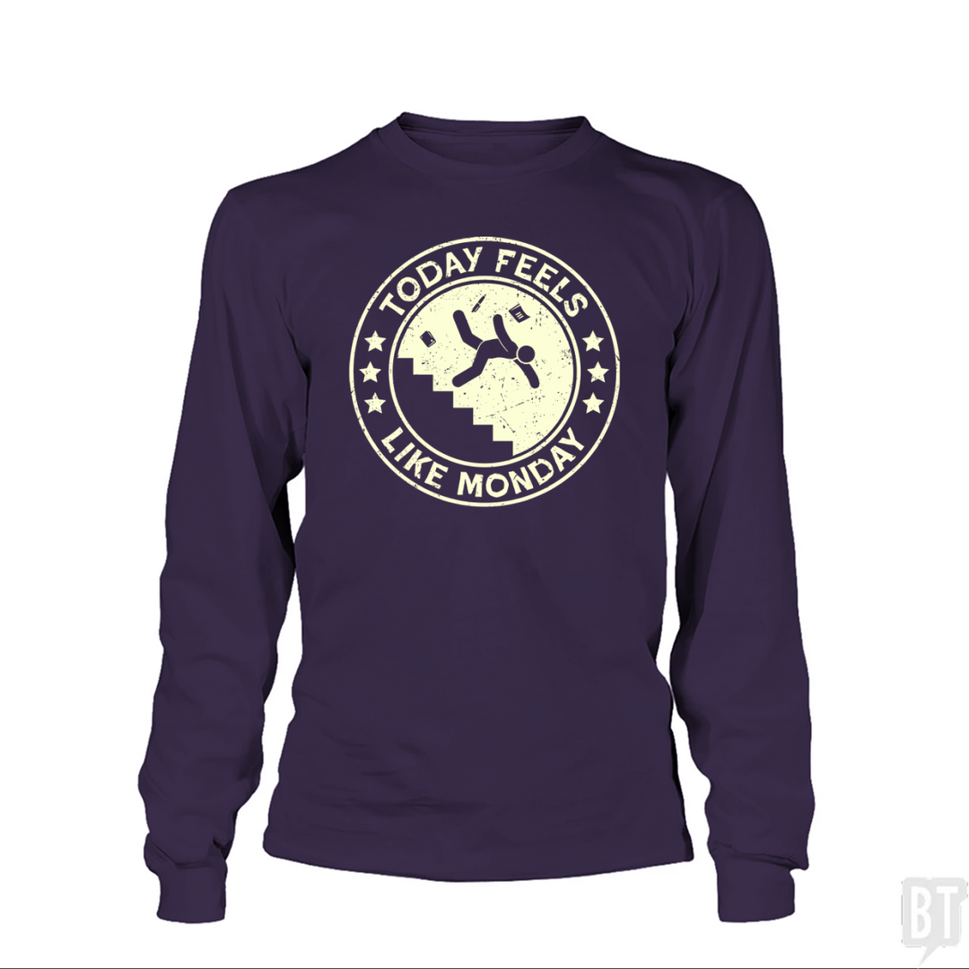 Today Feels Like Monday Long Sleeve