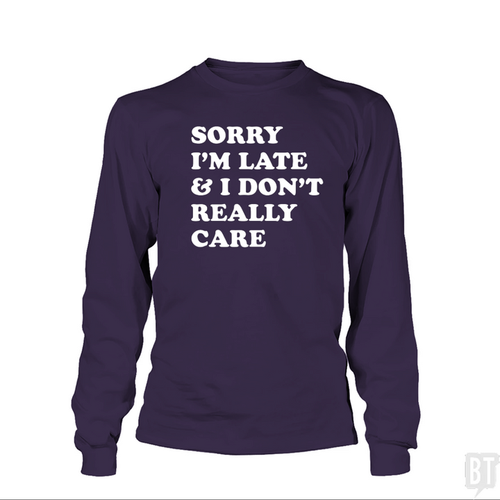 Sorry I'm Late Long Sleeve