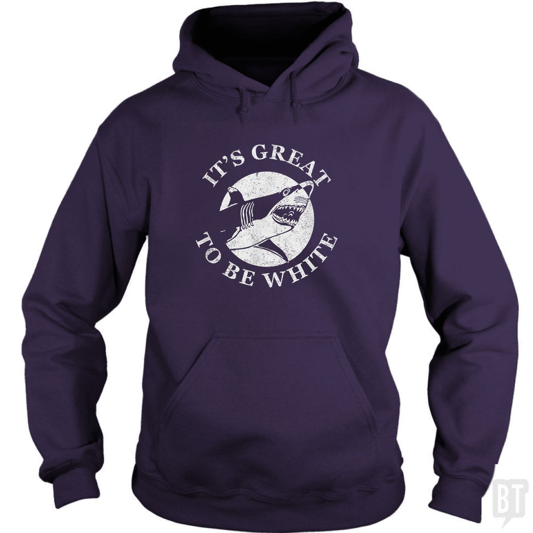 Great To Be White Hoodie