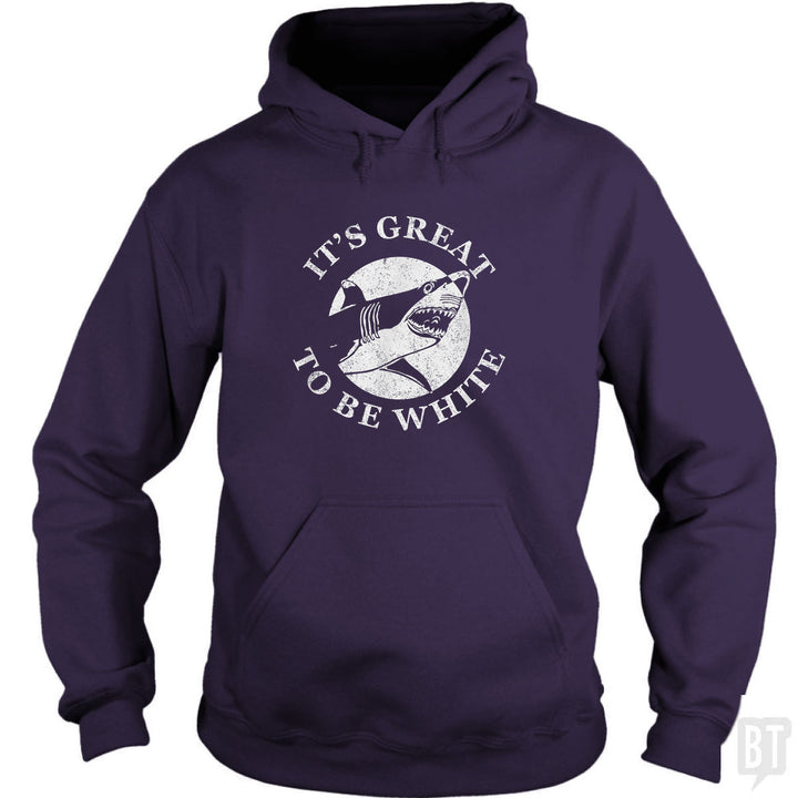 Great To Be White Hoodie