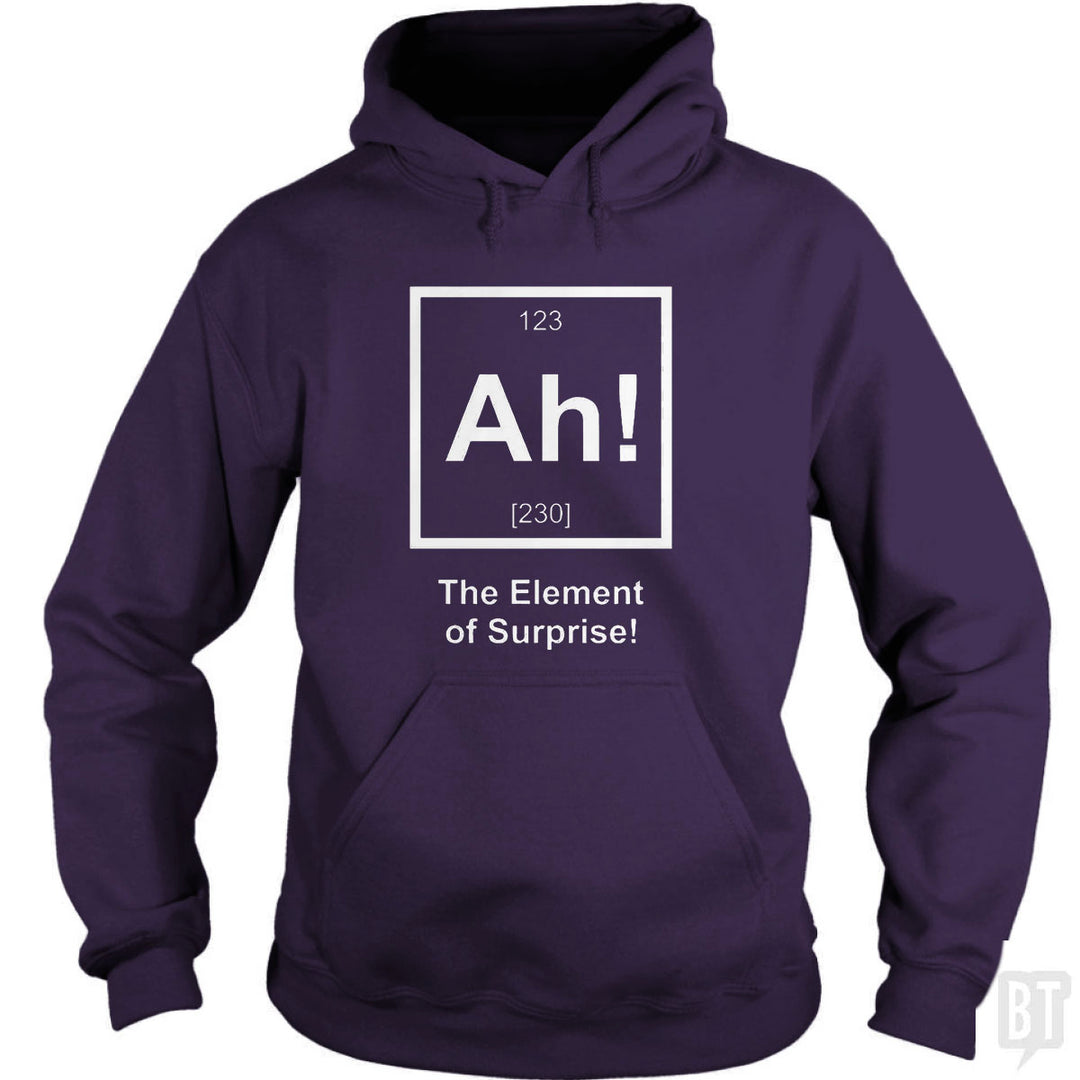 Ah! The Element Of Surprise Hoodie