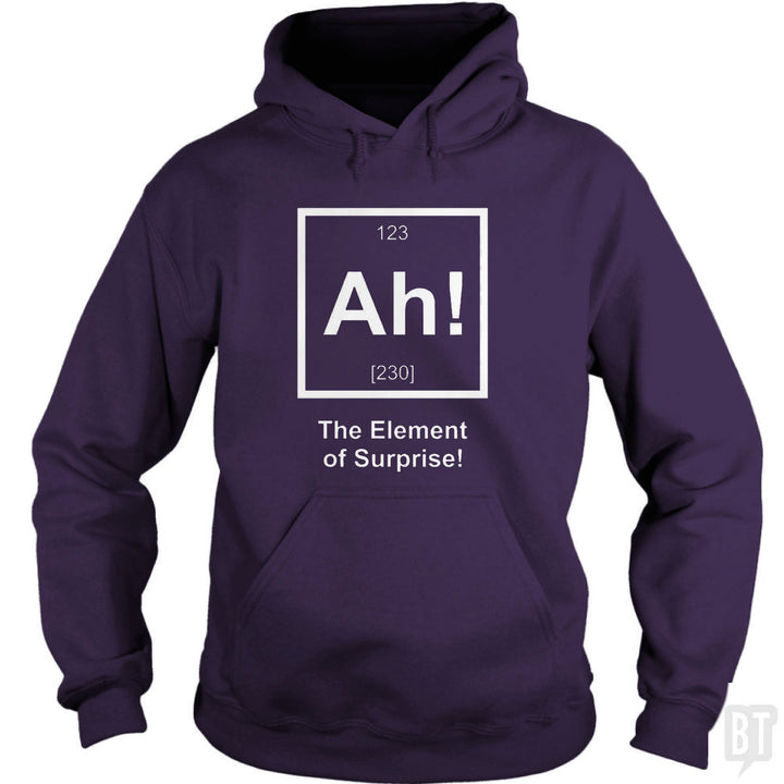 Ah! The Element Of Surprise Hoodie