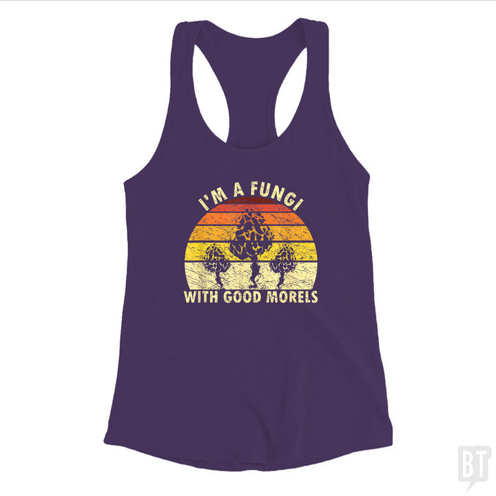 I'm A Fungi With Good Morels Tank Top