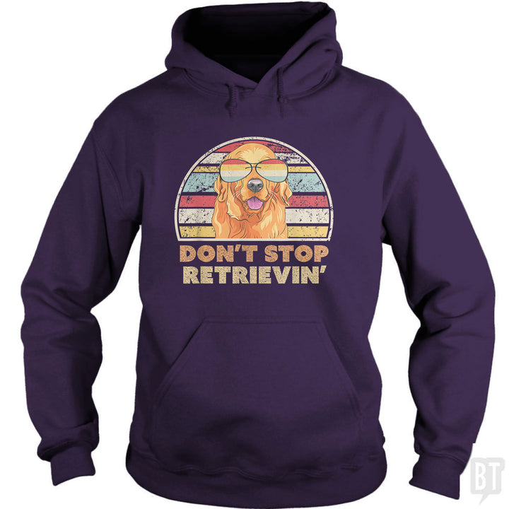 Don't Stop Retrieving Hoodie