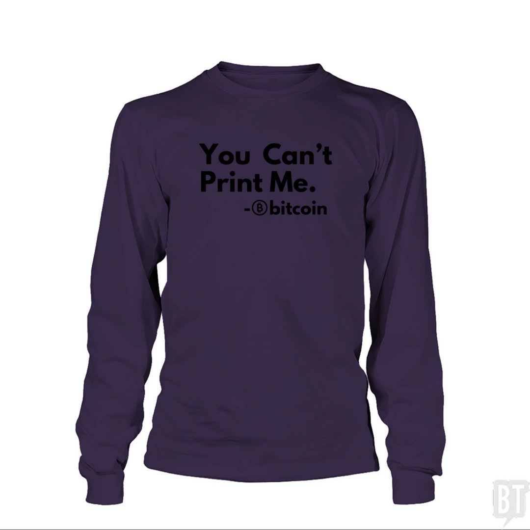 You Can’t Print Me Long Sleeve