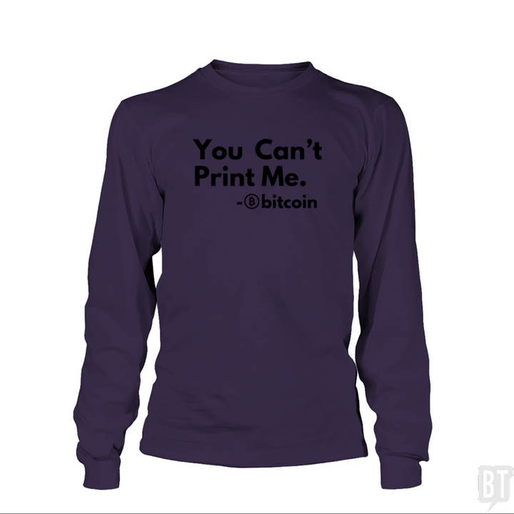 You Can’t Print Me Long Sleeve