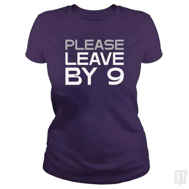 Please Leave By 9