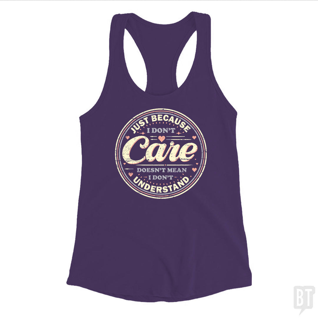 Just Because I Dont Care Tank Top