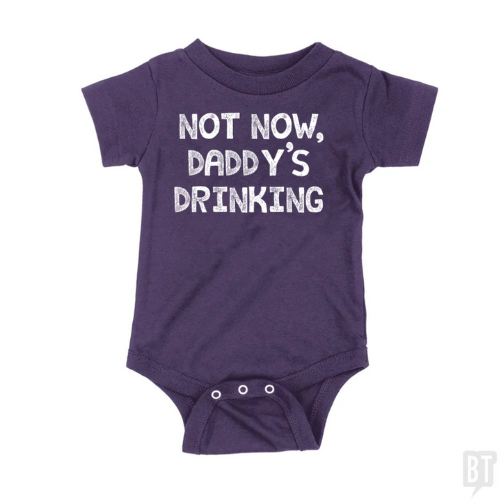 Not Now, Daddy's Drinking Baby One-Piece