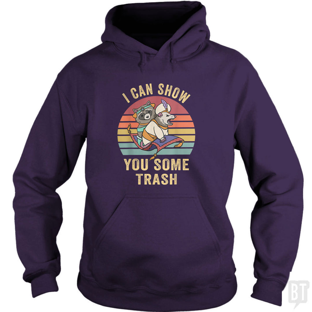 I Can Show You Some Trash Hoodie