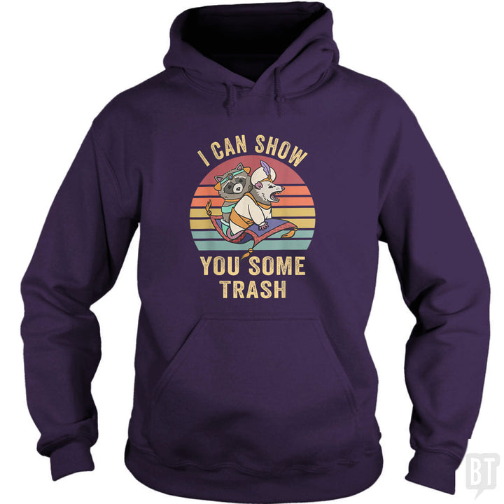 I Can Show You Some Trash Hoodie
