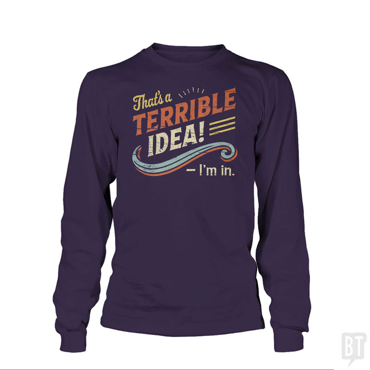 Terrible Idea Long Sleeve