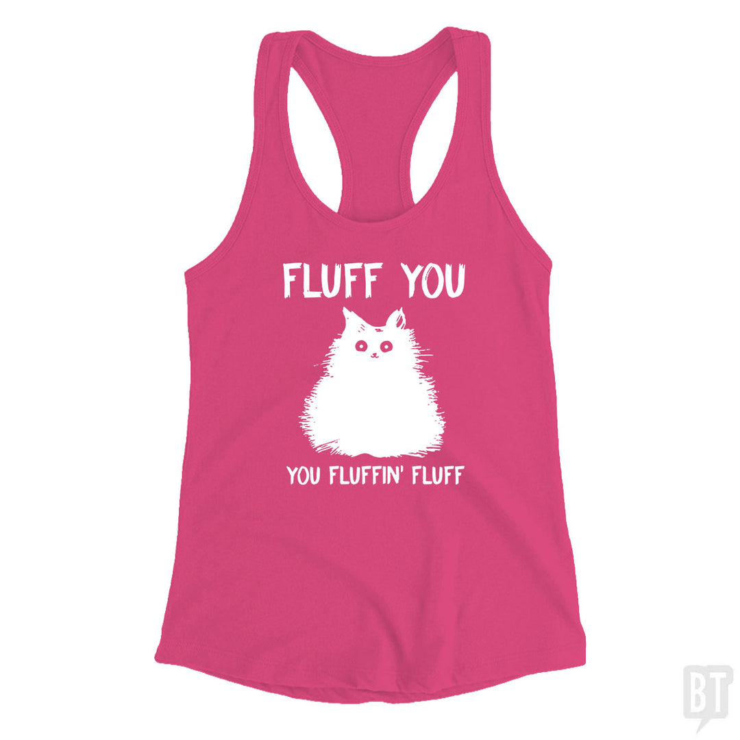 Fluff You You Fluff Funny Cat Tank Top