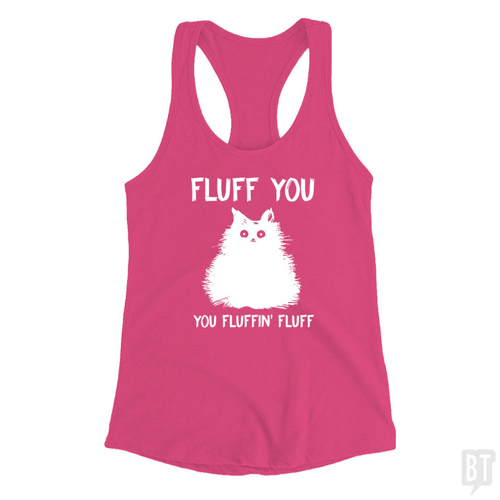 Fluff You You Fluff Funny Cat Tank Top