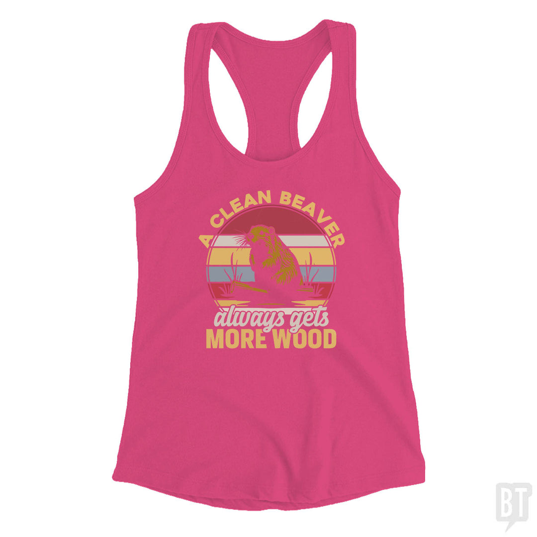 A Clean Beaver Always Gets More Wood Tank Top