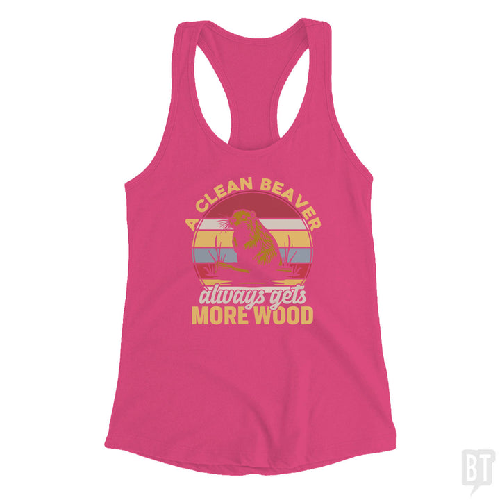 A Clean Beaver Always Gets More Wood Tank Top