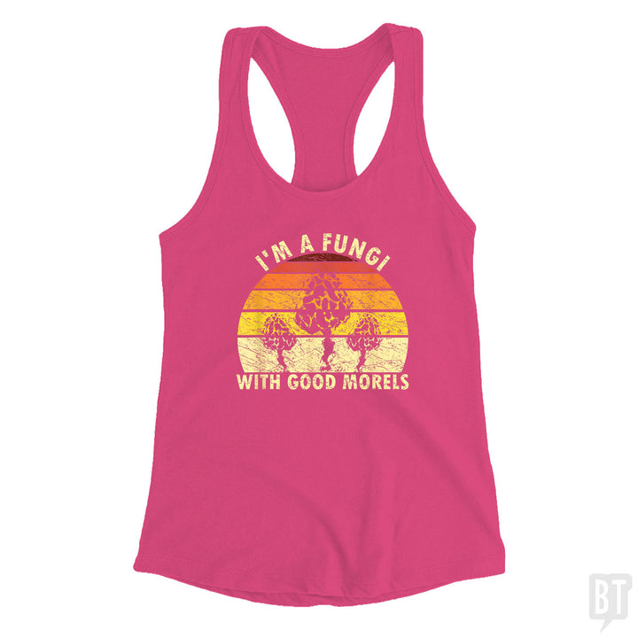 I'm A Fungi With Good Morels Tank Top