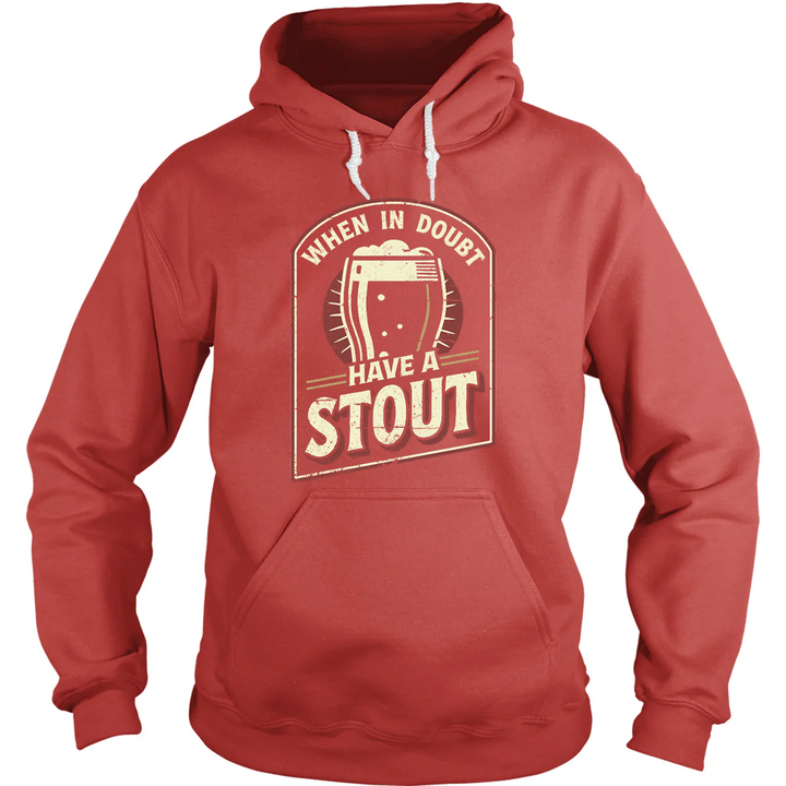When In Doubt Have A Stout Hoodie