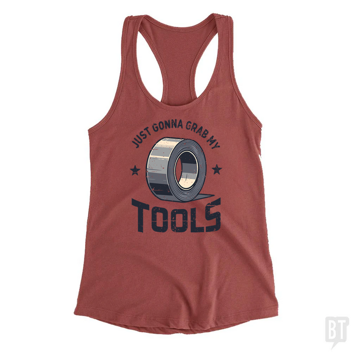Just Gonna Grab My Tools Tank Top